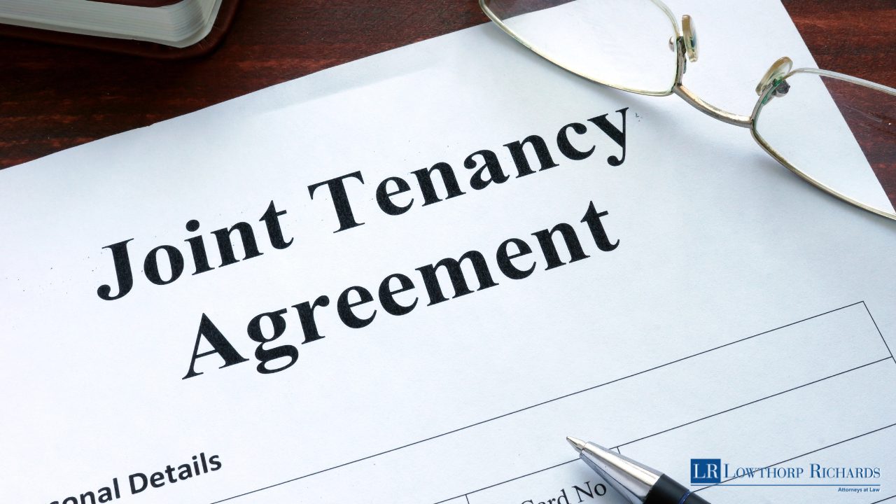 The Pros and Cons of Joint Tenancy in Estate Planning - Lowthorp Richards